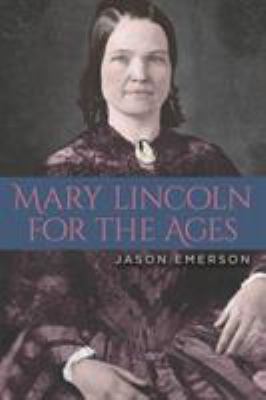 Mary Lincoln for the Ages
