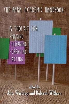 The para-Academic Handbook : A Toolkit for Making-Learning-Creating-Acting