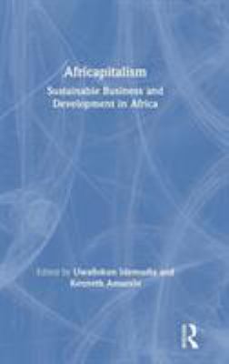 Africapitalism : Sustainable Business and Sustainable Development in Africa