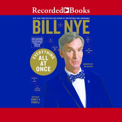 Everything All at Once : How to Unleash Your Inner Nerd, Tap into Radical Curiosity and Solve Any Problem