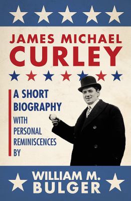 James Michael Curley (paperback) : A Short Biography with Personal Reminiscences