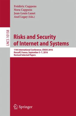 Risks and Security of Internet and Systems : 11th International Conference, CRISIS 2016, Roscoff, France, September 5-7, 2016, Revised Selected Papers