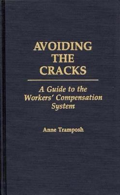Avoiding the Cracks : A Guide to the Workers' Compensation System