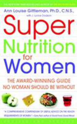 Super Nutrition for Women : The Award-Winning Guide No Woman Should Be Without, Revised and Updated