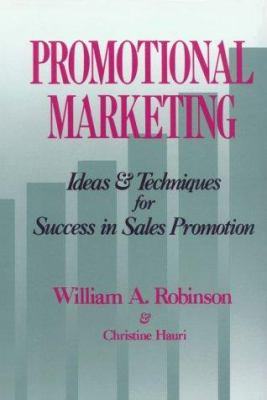 Promotional Marketing : Ideas and Techniques for Success in Sales Promotion