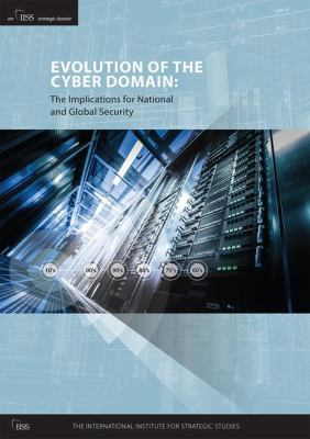 Evolution of the Cyber Domain : The Implications for National and Global Security
