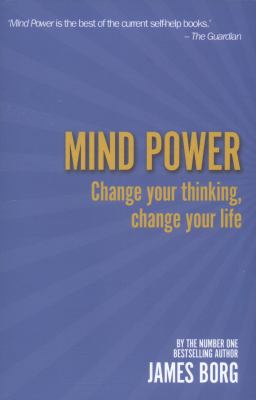 Mind Power : Change Your Thinking, Change Your Life
