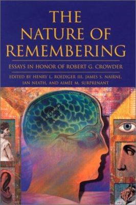 The Nature of Remembering : Essays in Honor of Robert G. Crowder