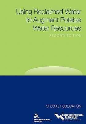 Using Reclaimed Water to Augment Potable Water Resources : A Special Publication
