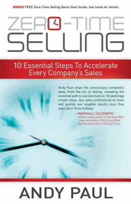 Zero-Time Selling : 10 Essential Steps to Accelerate Every Company's Sales