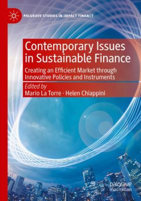 Contemporary Issues in Sustainable Finance : Creating an Efficient Market Through Innovative Policies and Instruments