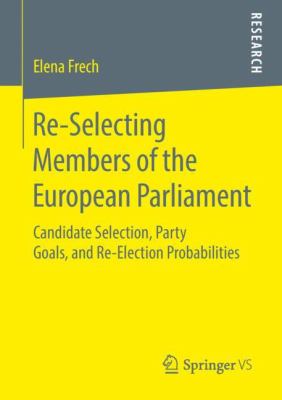 Re-Selecting Members of the European Parliament : Candidate Selection, Party Goals, and Re-Election Probabilities
