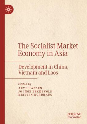 The Socialist Market Economy in Asia : Development in China, Vietnam and Laos