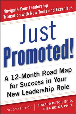 Just Promoted! a 12-Month Road Map for Success in Your New Leadership Role, Second Edition