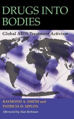 Drugs into Bodies : Global AIDS Treatment Activism