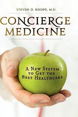 Concierge Medicine : A New System to Get the Best Healthcare