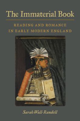 The Immaterial Book : Reading and Romance in Early Modern England