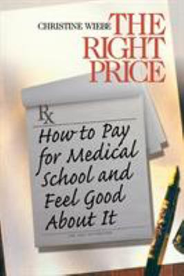The Right Price : How to Pay for Medical School and Feel Good about It
