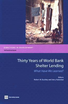 Thirty Years of World Bank Shelter Lending : What Have We Learned?