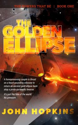 The Golden Ellipse : The Powers That Be - Book One