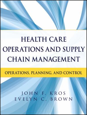 Health Care Operations and Supply Chain Management : Operations, Planning, and Control