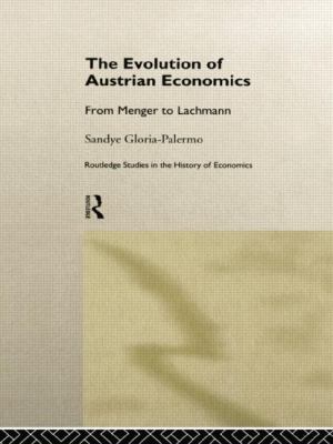 Evolution of Austrian Economics : From Menger to Lachmann