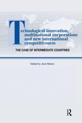 Technological Innovations, Multinational Corporations and the New International Competitiveness : The Case of Intermediate Countries