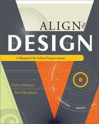 Align the Design : A Blueprint for School Improvement