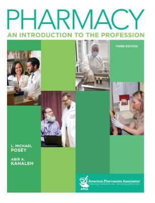 Pharmacy : An Introduction to the Profession: an Introduction to the Profession
