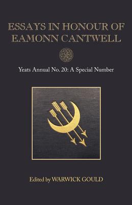Essays in Honour of Eamonn Cantwell : Yeats Annual No. 20
