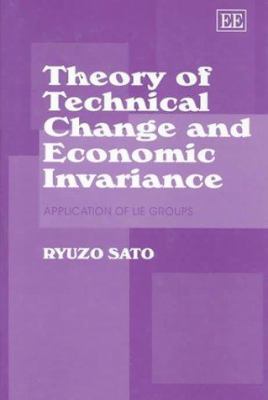 Theory of Technical Change and Economic Invariance : Application of Lie Groups