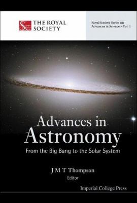 Advances in Astronomy : From the Big Bang to the Solar System