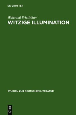 Witzige Illumination : Studien Zur Ästhetik Jean Pauls