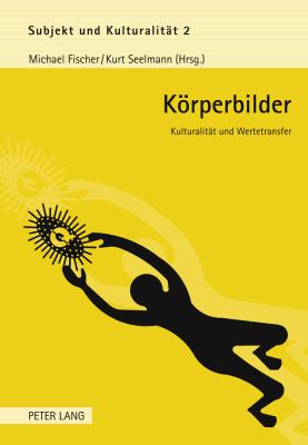 Koerperbilder : Kulturalitaet und Wertetransfer