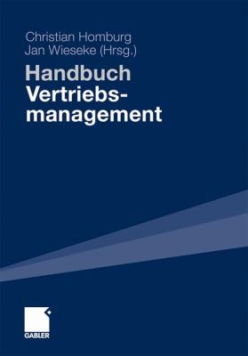 Handbuch Vertriebsmanagement : Strategie - Führung - Informationsmanagement - CRM