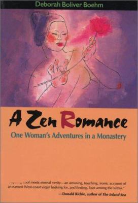A Zen Romance : One Woman's Adventures in a Monastery