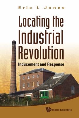 Locating the Industrial Revolution : Inducement and Response