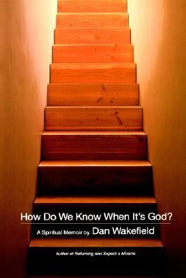 How Do We Know When It's God? : A Spiritual Memoir