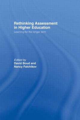 Rethinking Assessment in Higher Education : Learning for the Longer Term