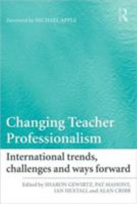 Changing Teacher Professionalism : International Trends, Challenges and Ways Forward