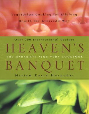 Heaven's Banquet : Vegetarian Cooking for Lifelong Health the Ayurveda Way
