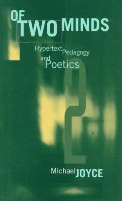 Of Two Minds : Hypertext Pedagogy and Poetics