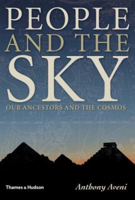 People and the Sky : Our Ancestors and the Cosmos