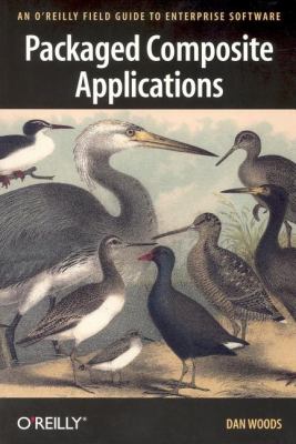 Packaged Composite Applications : An o'Reilly Field Guide to Enterprise Software