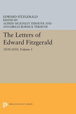 The Letters of Edward Fitzgerald, Volume 1 : 1830-1850