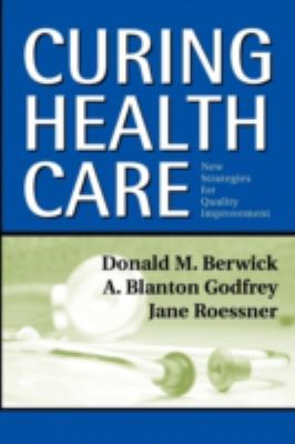 Curing Health Care : New Strategies for Quality Improvement