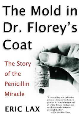 The Mold in Dr. Florey's Coat : The Story of the Penicillin Miracle