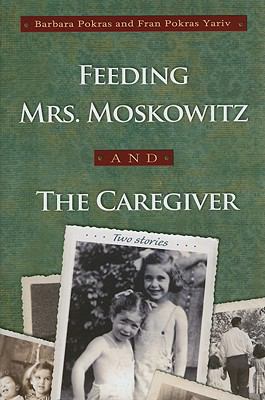 Feeding Mrs. Moskowitz and the Caregiver : Two Stories