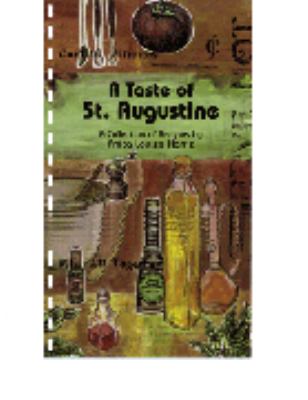 A Taste of St. Augustine : A Collection of Recipes by Anita Louise Harris