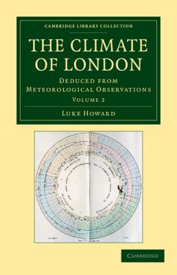 The Climate of London : Deduced from Meteorological Observations
